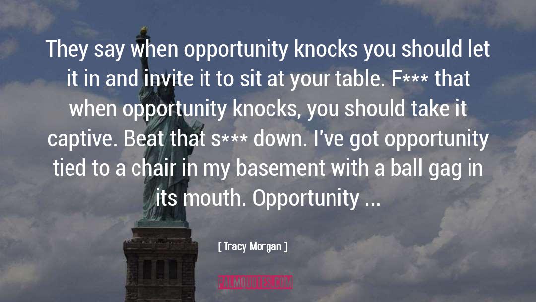 Opportunity Knocks quotes by Tracy Morgan