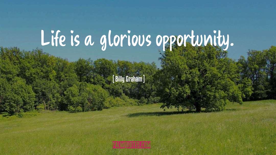 Opportunity Life quotes by Billy Graham