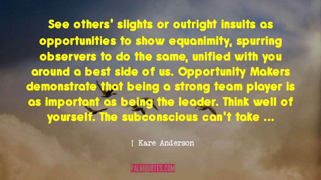 Opportunity Makers quotes by Kare Anderson