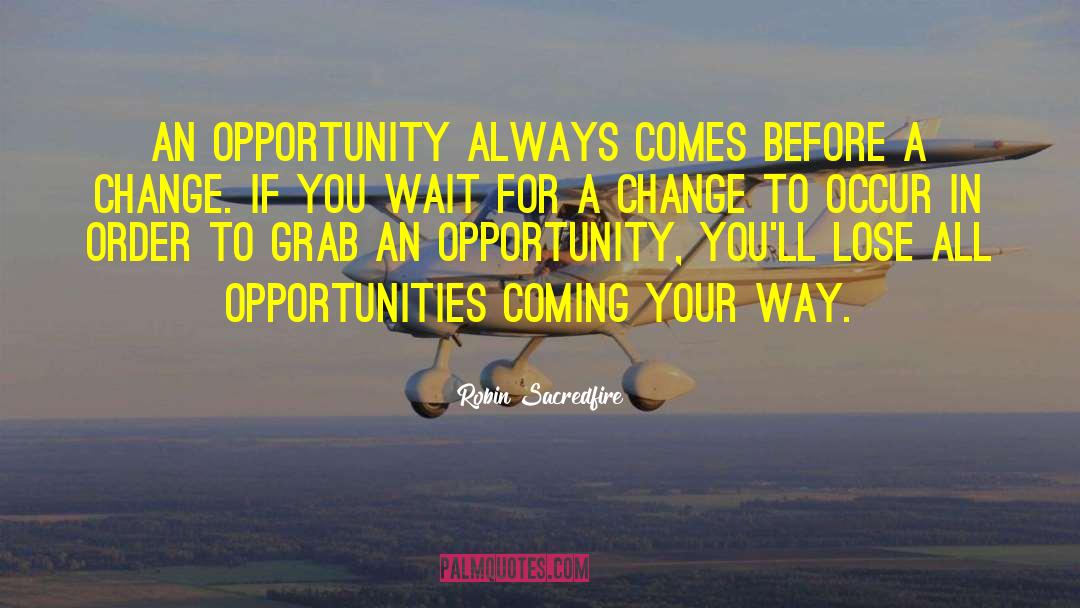 Opportunity Makers quotes by Robin Sacredfire