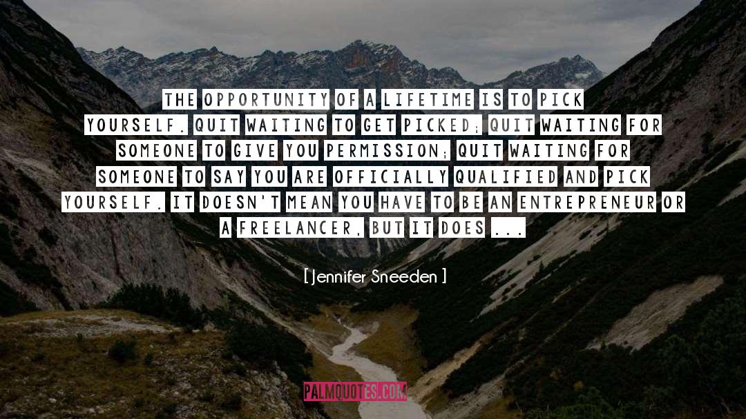 Opportunity Of A Lifetime quotes by Jennifer Sneeden