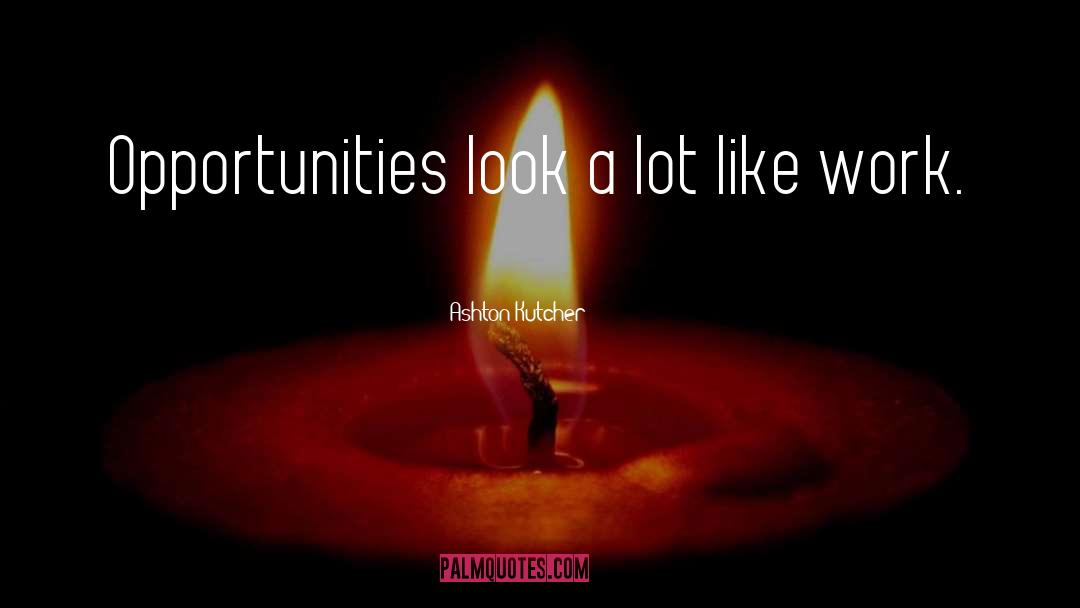 Opportunity quotes by Ashton Kutcher
