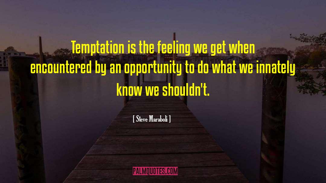 Opportunity Temptation quotes by Steve Maraboli