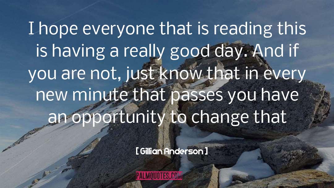 Opportunity To Change quotes by Gillian Anderson