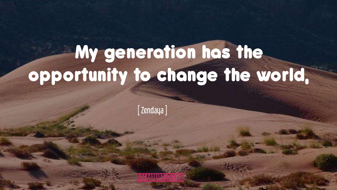 Opportunity To Change quotes by Zendaya