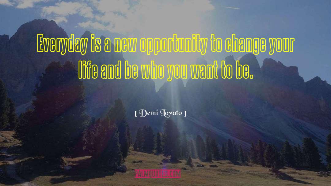 Opportunity To Change quotes by Demi Lovato