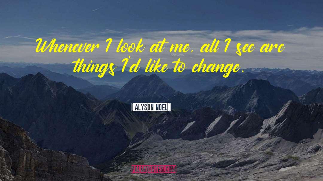 Opportunity To Change quotes by Alyson Noel