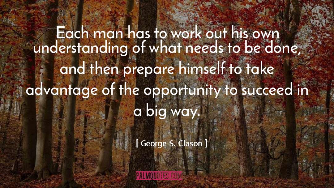 Opportunity To Succeed quotes by George S. Clason