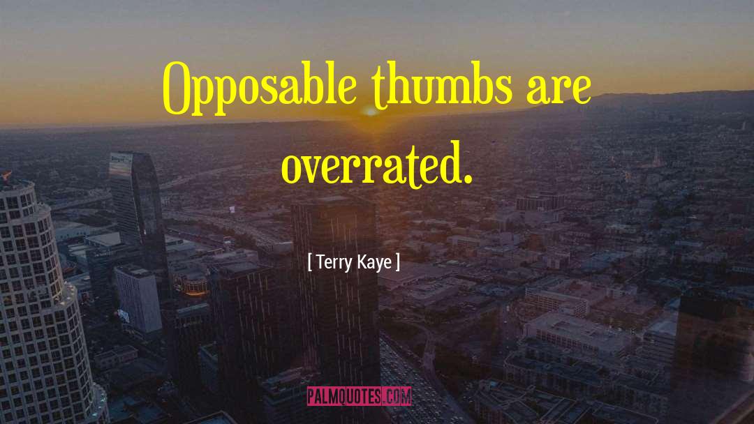 Opposable quotes by Terry Kaye