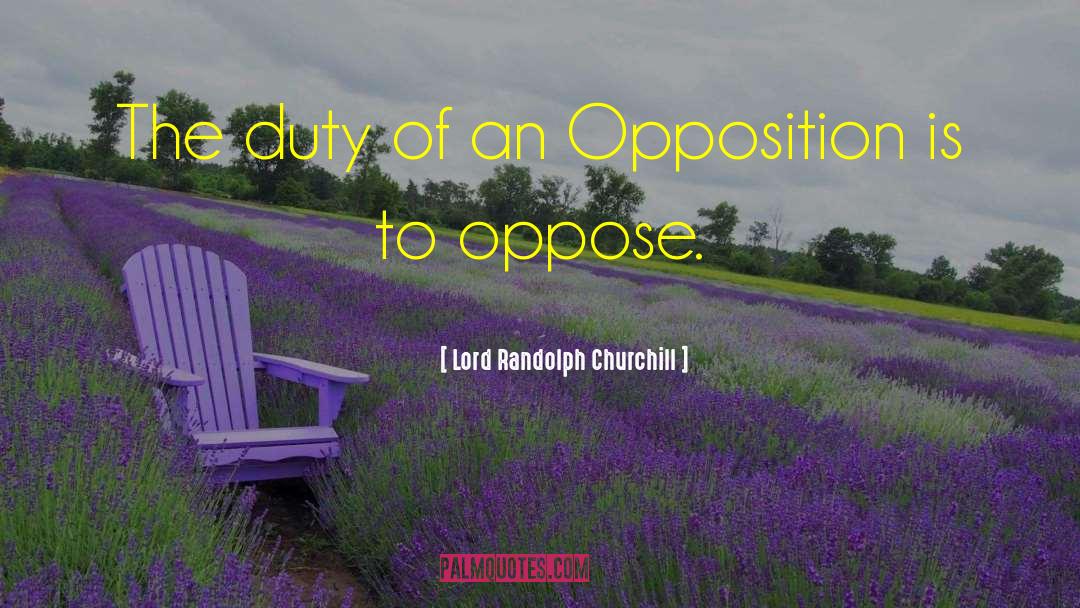 Oppose quotes by Lord Randolph Churchill