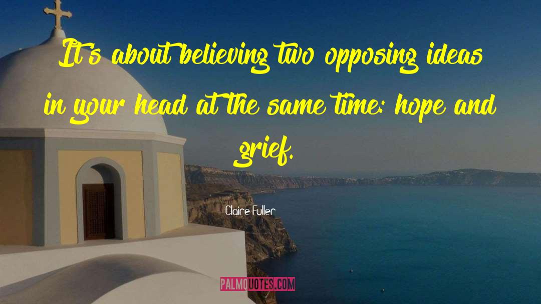 Opposing Ideas quotes by Claire Fuller