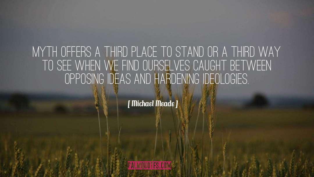 Opposing Ideas quotes by Michael Meade