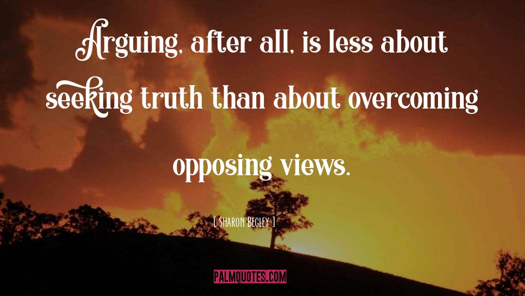 Opposing Views quotes by Sharon Begley