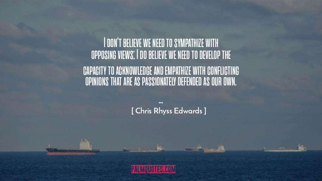 Opposing Views quotes by Chris Rhyss Edwards