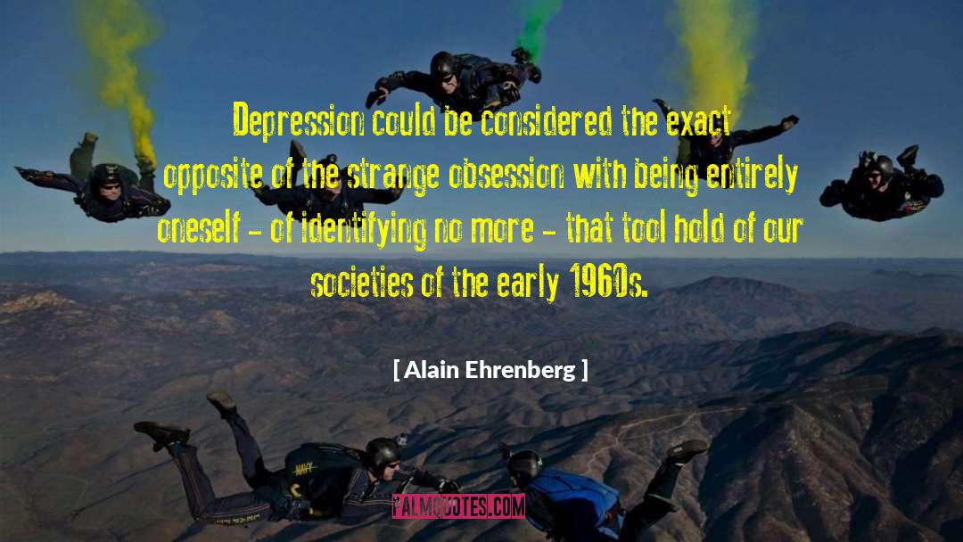 Opposite Elements quotes by Alain Ehrenberg