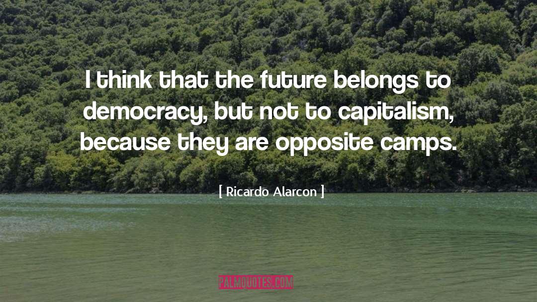Opposite quotes by Ricardo Alarcon