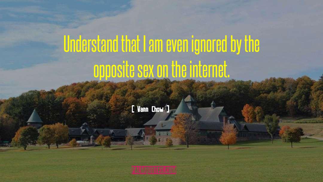 Opposite Sex quotes by Vann Chow