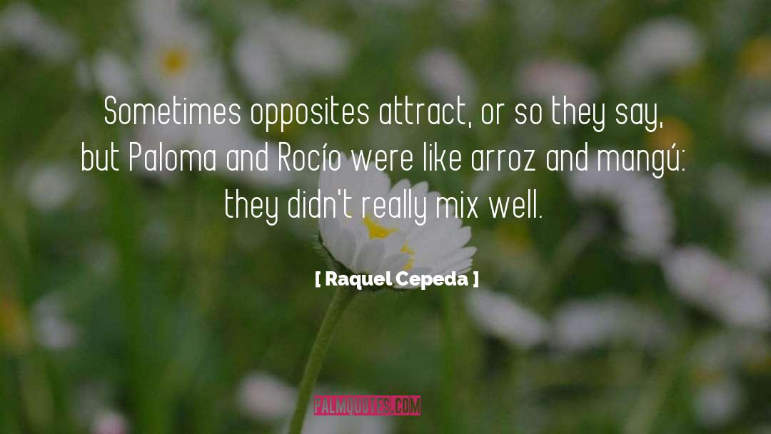 Opposites Attract quotes by Raquel Cepeda