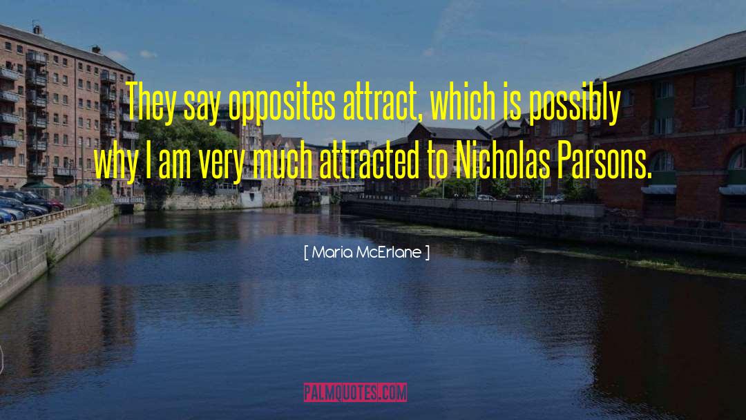 Opposites Attract quotes by Maria McErlane