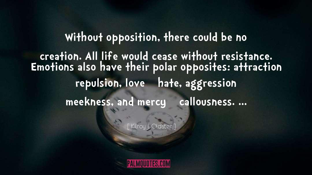 Opposites quotes by Kilroy J. Oldster