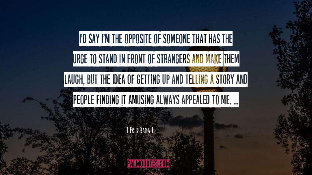 Opposites quotes by Eric Bana