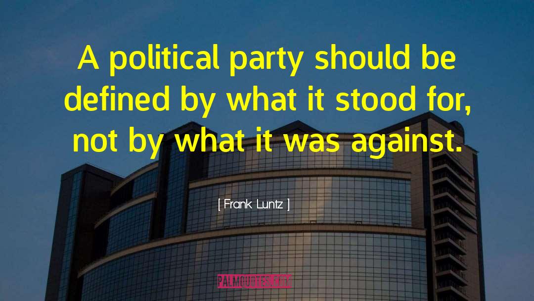 Opposition Parties quotes by Frank Luntz