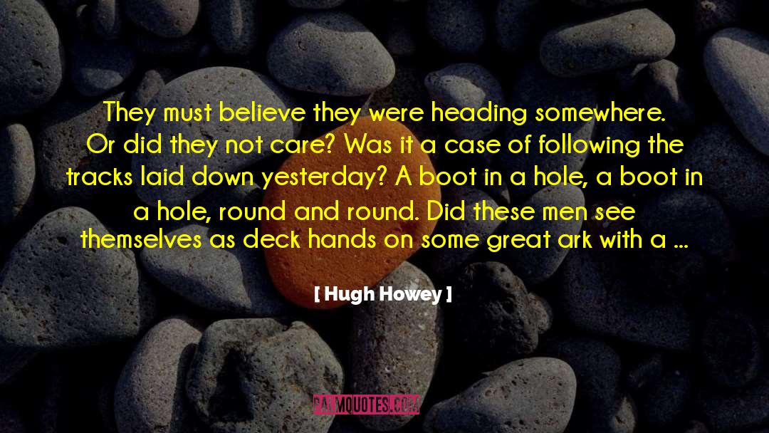 Oppositions To Great Purpose quotes by Hugh Howey