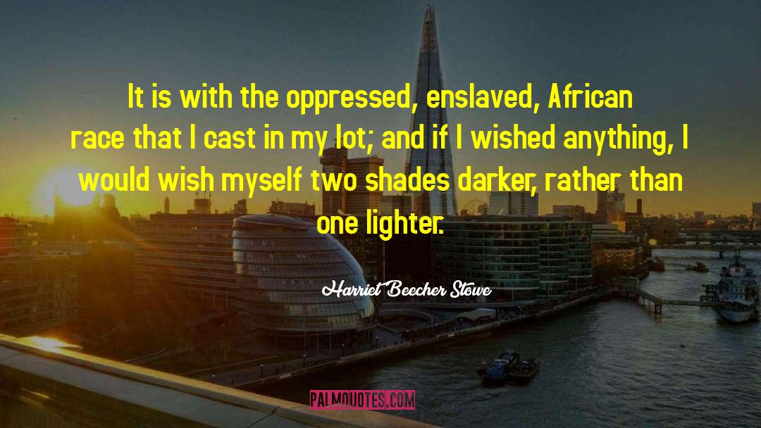 Oppressed quotes by Harriet Beecher Stowe