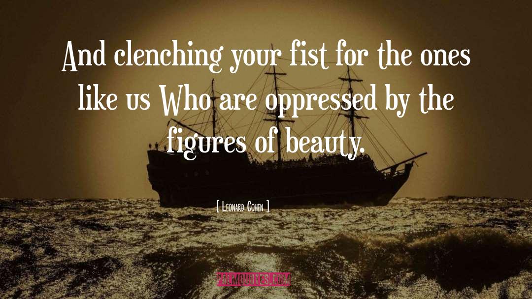 Oppressed quotes by Leonard Cohen