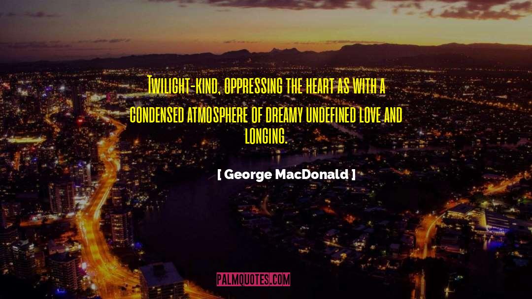 Oppressing quotes by George MacDonald