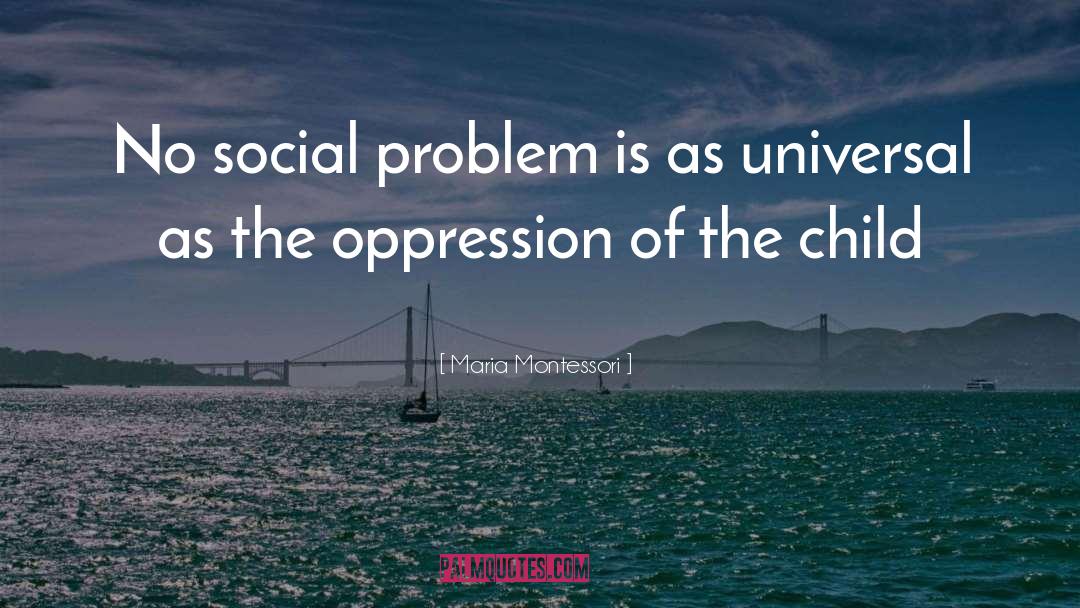 Oppression quotes by Maria Montessori