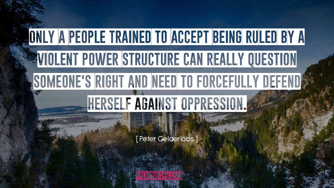 Oppression quotes by Peter Gelderloos