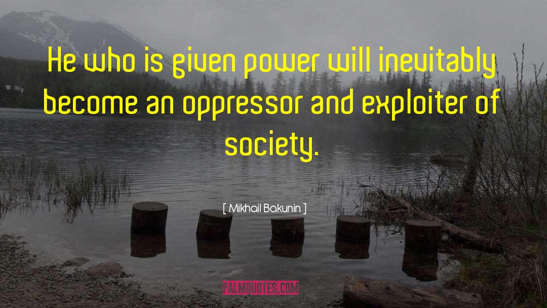 Oppressor quotes by Mikhail Bakunin