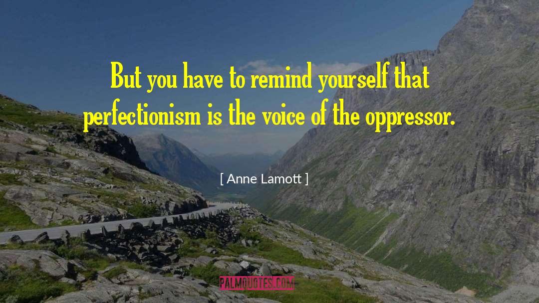 Oppressor quotes by Anne Lamott