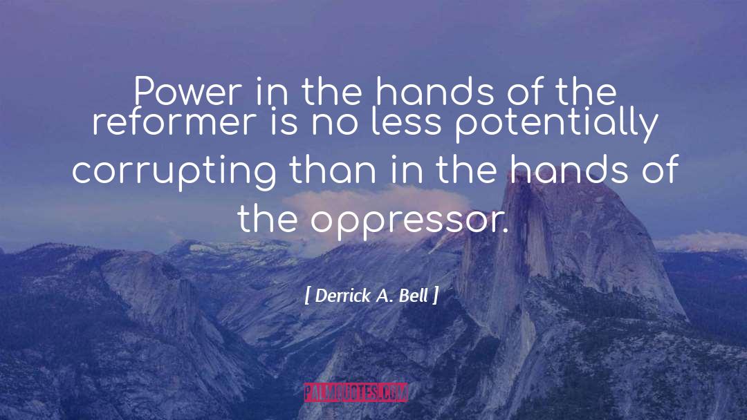 Oppressor quotes by Derrick A. Bell