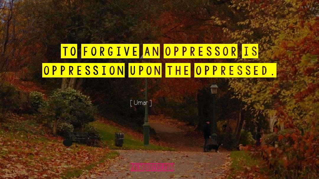 Oppressor quotes by Umar