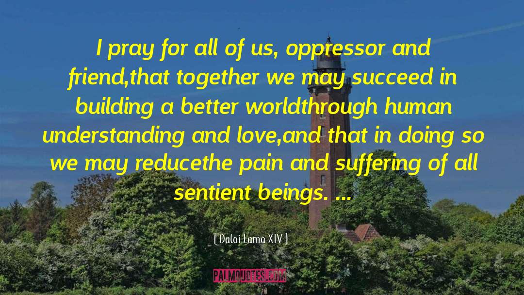 Oppressor quotes by Dalai Lama XIV