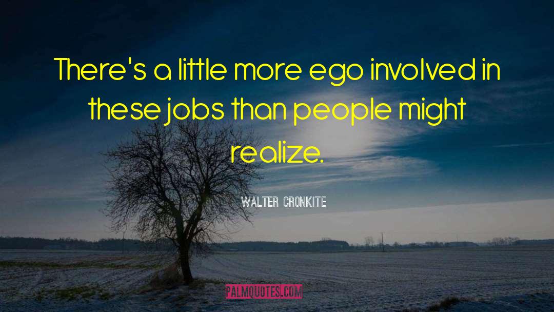 Oprah Ego quotes by Walter Cronkite