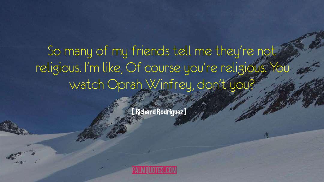 Oprah quotes by Richard Rodriguez