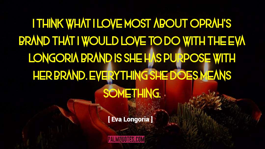 Oprahs quotes by Eva Longoria