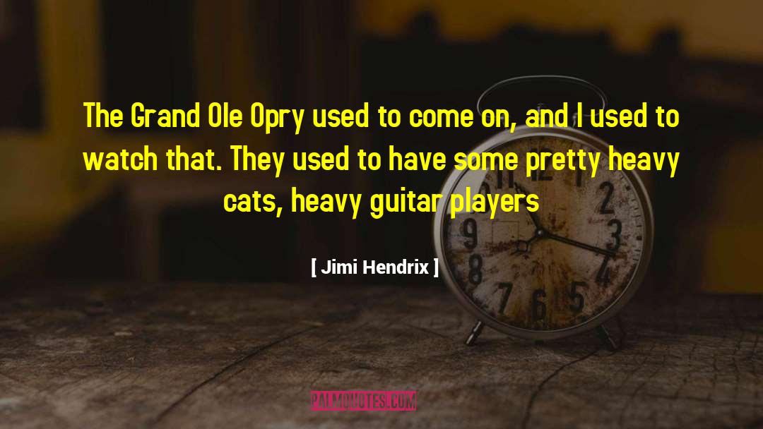 Opry quotes by Jimi Hendrix