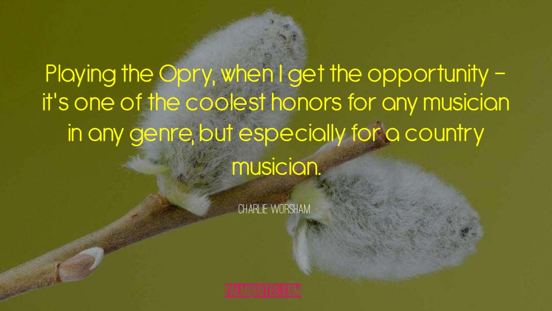 Opry quotes by Charlie Worsham