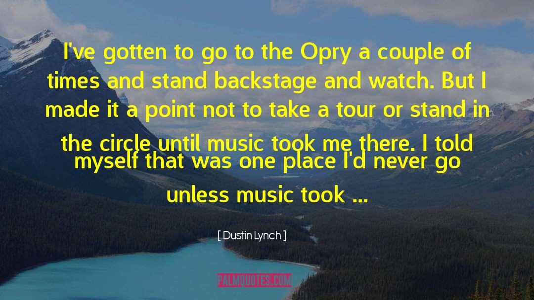 Opry quotes by Dustin Lynch