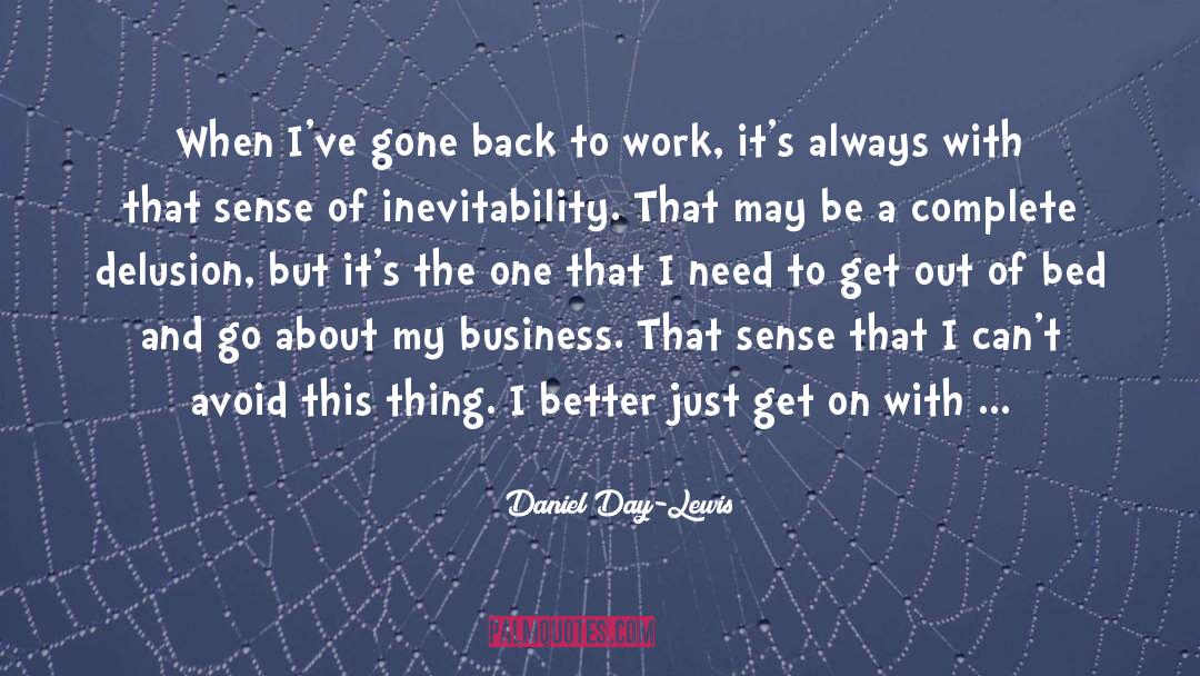 Optical Delusion quotes by Daniel Day-Lewis