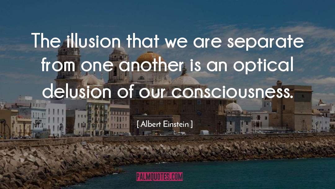 Optical Delusion quotes by Albert Einstein