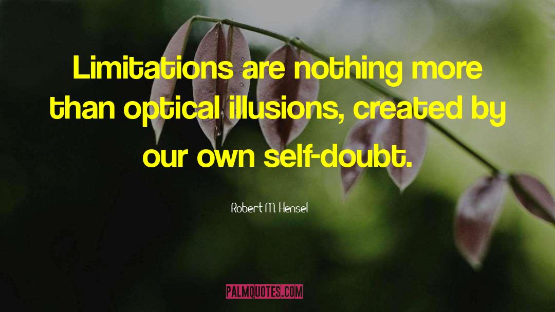 Optical Illusions quotes by Robert M. Hensel