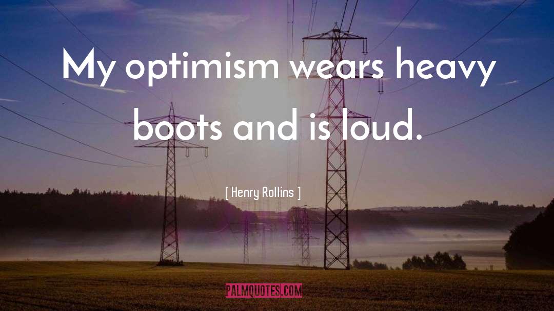 Optimism And Pessimism quotes by Henry Rollins
