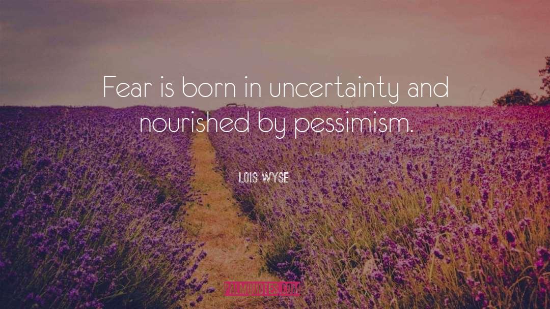 Optimism And Pessimism quotes by Lois Wyse