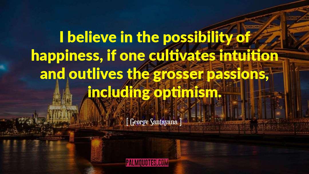 Optimism And Pessimism quotes by George Santayana