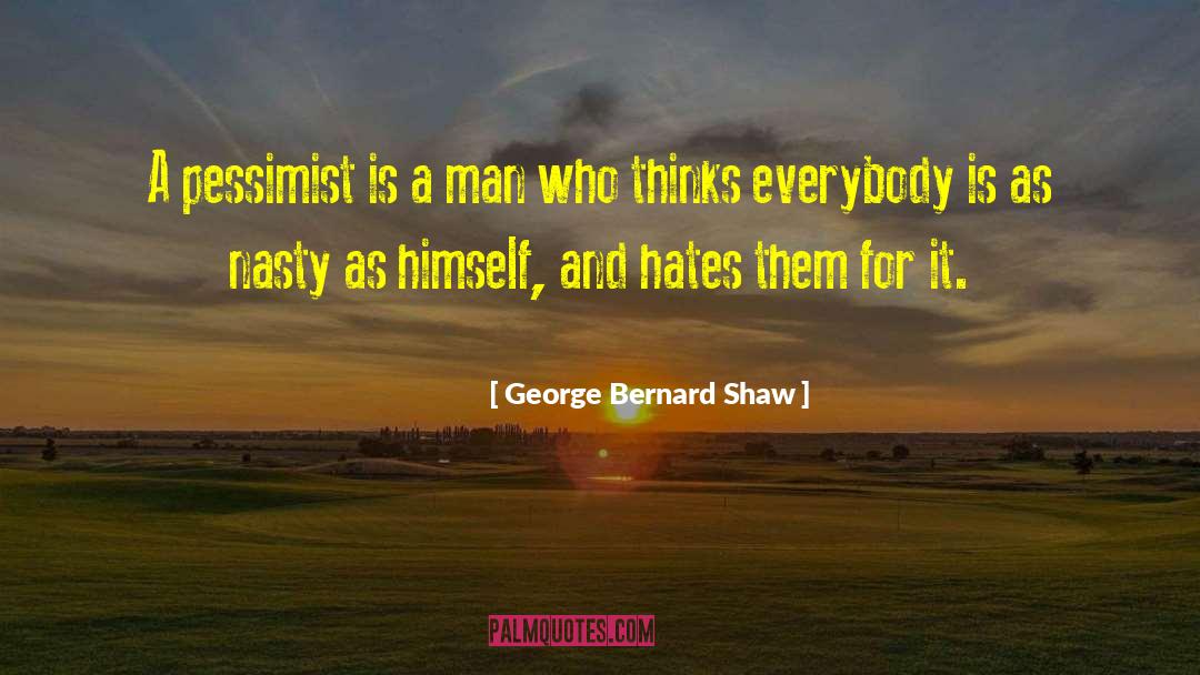 Optimism And Pessimism quotes by George Bernard Shaw